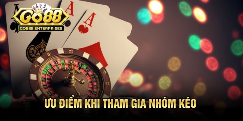 Nhóm Kéo GO88 | Bí Kíp Săn Kèo Siêu Chuẩn Từ Cao Thủ 2 Ưu điểm khi tham gia nhóm kéo